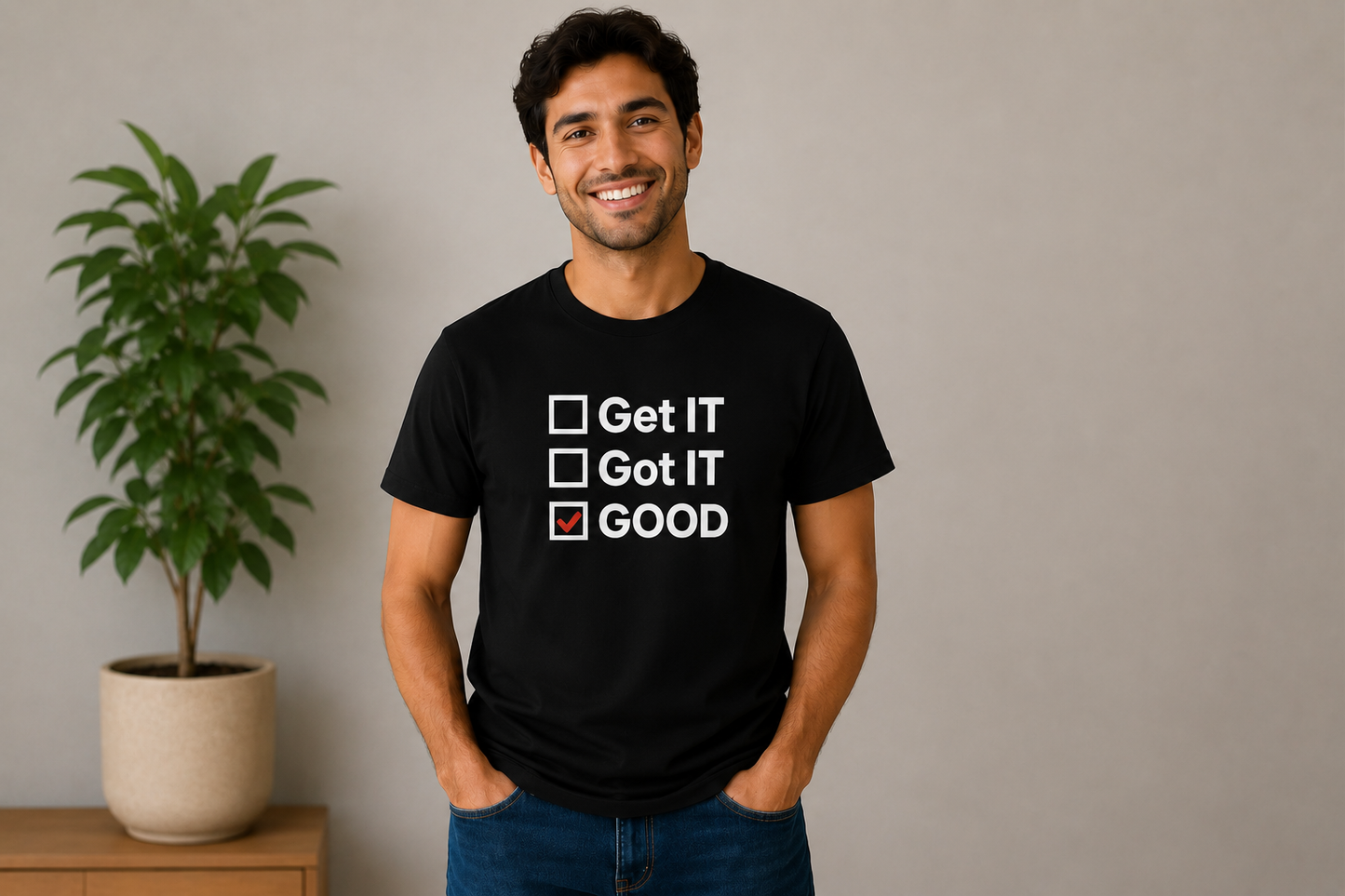 Get IT, Got IT, GOOD - Unisex Motivational Tshirt