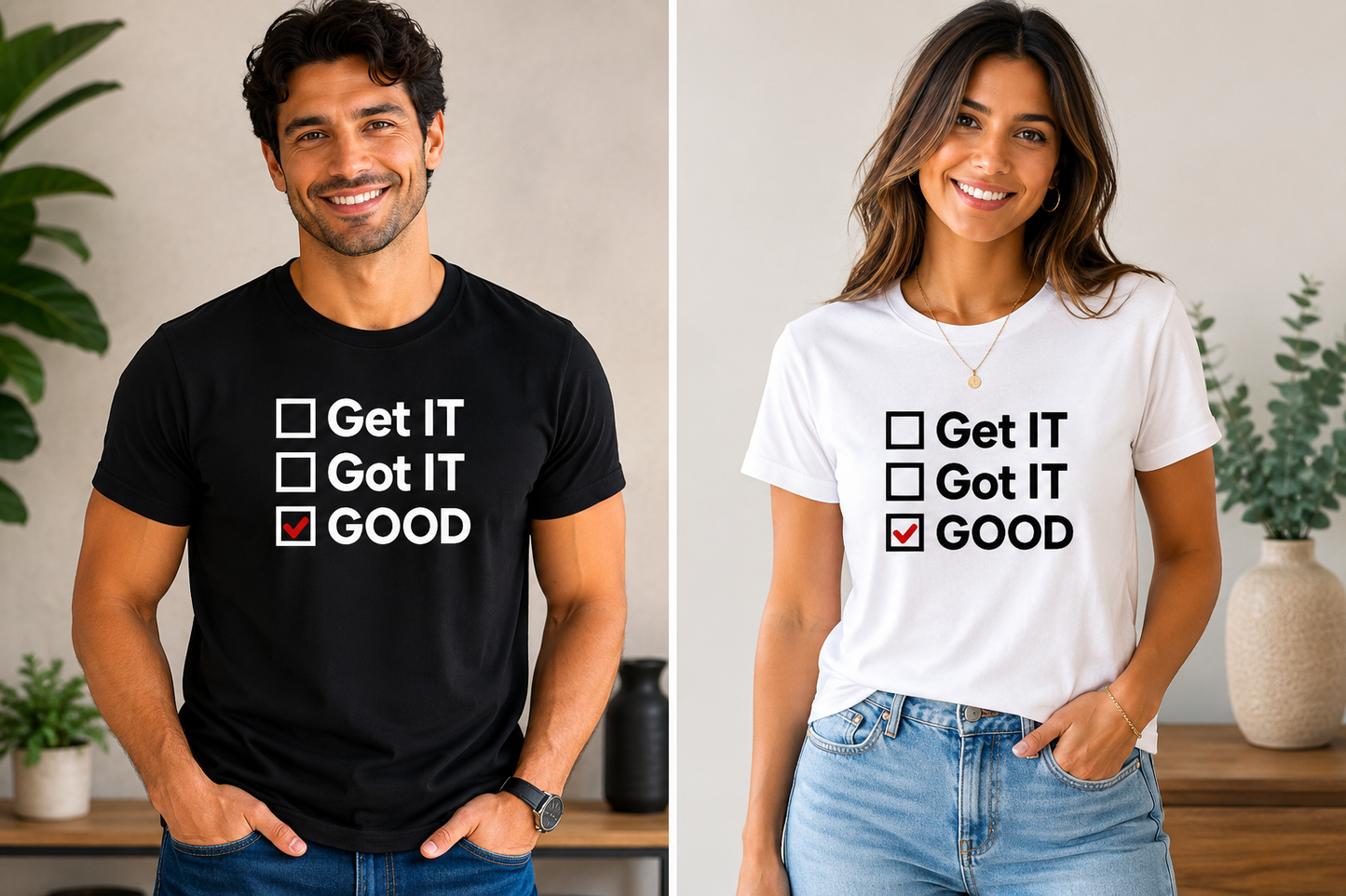 Get IT, Got IT, GOOD - Unisex Motivational Tshirt